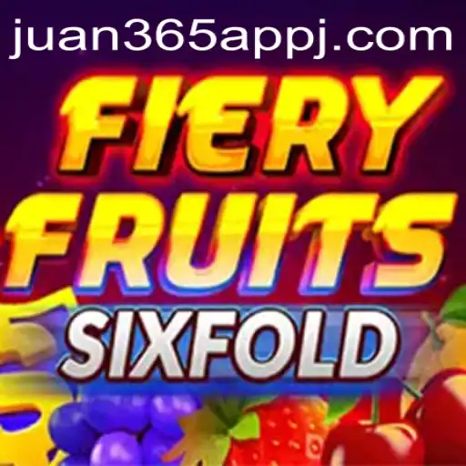 FieryFruitsSixFold: A New Game Revolution on Juan 365 App