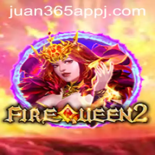 Exploring FireQueen2: A Thrilling Adventure Through the Juan 365 App