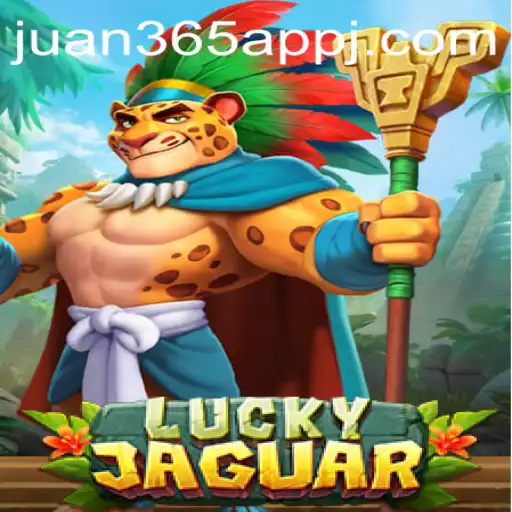 Exploring the Thrills of LuckyJaguar: A New Experience with Juan 365 App